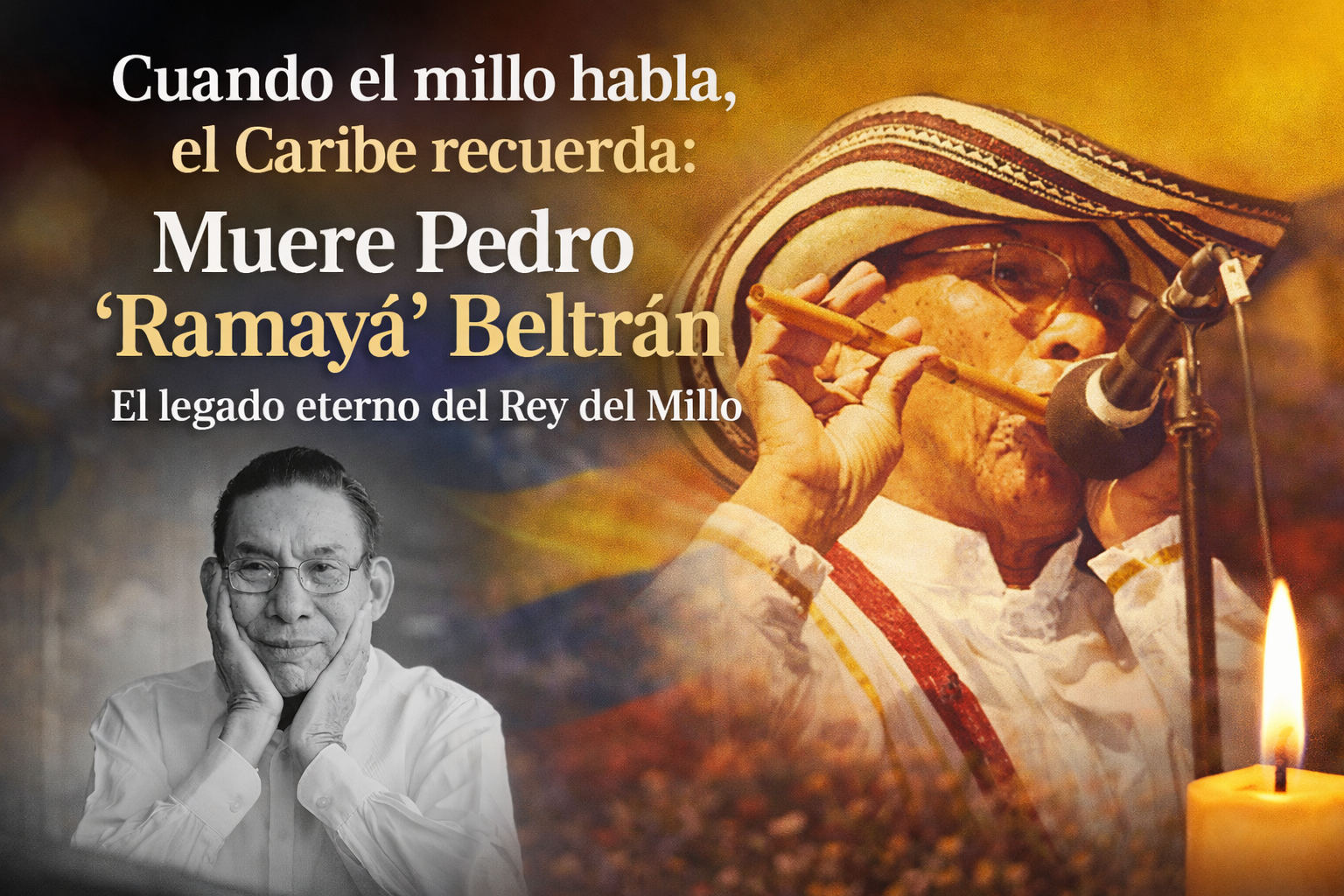 Cuando el millo habla, el Caribe recuerda: el legado eterno de Pedro “Ramayá” Beltrán